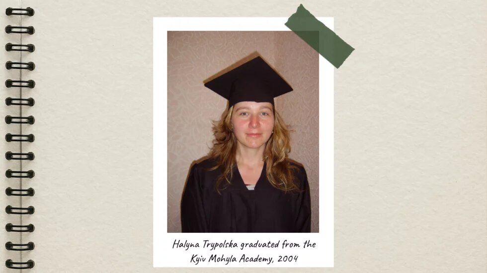 Halyna Trypolska graduated from the Kyiv Mohyla Academy, 2004